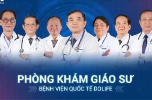 Phòng khám giáo sư tại bệnh viện Quốc tế Dolife: Một trải nghiệm chăm sóc sức khỏe đẳng cấp